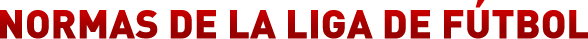 Normas de la Liga de Fútbol